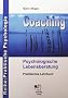 Coaching - Psychologische Lebensberatung: Praktisches Lehrbuch der professionellen Kommunikation