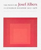 The Prints of Josef Albers: A Catalogue Raisonne 1915-1976
