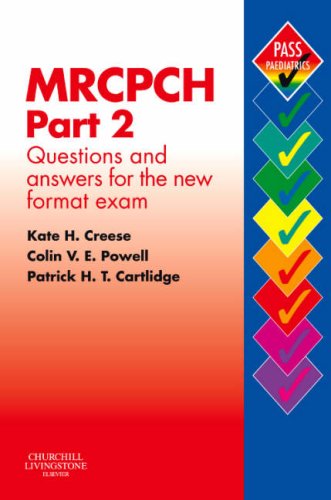 MRCPCH Part 2: Questions and Answers for the New Format Exam: The Complete Revision Guide (MRCPCH Study Guides)
