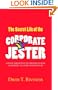 The Secret Life of the Corporate Jester:  A Fresh Perspective on Organizational Leadership, Culture and Behavior