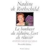 Le Bonheur de s�duire, l'art de r�ussir : Le Savoir-vivre du XXIe si�cle, nouvelle �ditionpar Nadine de Rothschild