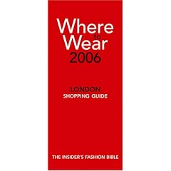 Where to Wear London 2006: Fashion Shopping Fron A-Z (Where to Wear)