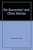 No surrender! and other stories