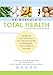 Dr. Mercola's Total Health Program: The Proven Plan to Prevent Disease and Premature Aging, Optimize Weight and Live Longer