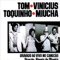 Tom Jobim with Vinicius Toquinho & Miucha
