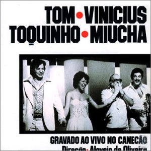 With Vinicius Toquinho & Miucha
