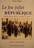 Le feu follet de la R�publique : Philippe Besson, d�put� visionnaire et martyr
