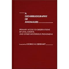 Geo-bibliography of Anomalies: Primary Access to UFOs, Ghosts and Other Mysterious Phenomena