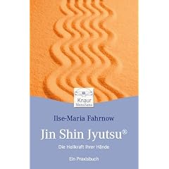 Jin Shin Jyutsu: Die Heilkraft Ihrer H�nde Ein Praxisbuch