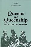 Queens and Queenship in Medieval Europe: Proceedings of a Conference held at King's College London, April 1995 (History of the Valois Burgundy) (History of the Valois Burgundy)