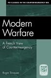 Modern Warfare: A French View of Counterinsurgency (PSI Classics of the Counterinsurgency Era)