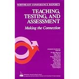 Teaching, Testing, and Assessment: Making the Connection (Northeast Conference on the Teaching of Foreign Languages//Northeast Conference Reports)