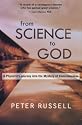 From Science to God: A Physicist's Journey into the Mystery of Consciousness