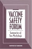 <strong>Vaccine</strong> Safety Forum: Summaries of Two Workshops (Compass Series)