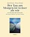  : Der Tau am Morgen ist weiser als wir. Alte und neue Zen-Geschichten