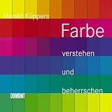 Farbe verstehen und beherrschen - Harald K�ppers