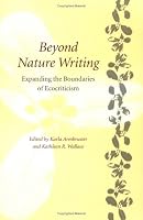 Beyond Nature Writing: Expanding the Boundaries of Ecocriticism (Under the Sign of Nature: Explorations in Ecocriticism)