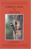 A birder s guide to Arkansas (ABA birdfinding guide)