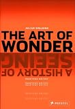 The Art of Wonder: A History of Seeing