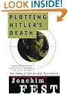 Plotting Hitler's Death: The Story of German Resistance