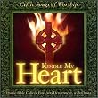 Kindle My Heart: Celtic Songs of Worship