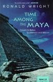 Time among the Maya : Travels in Belize, Guatemala, and Mexico