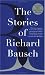 The
Stories
of
Richard
Bausch