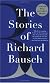 The Stories of Richard Bausch