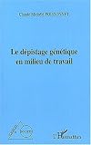 Le d�pistage g�n�tique en milieu de travail