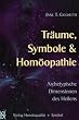 Tr�ume, Symbole und Hom�opathie: Archetypische Dimensionen der Heilung