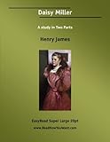 Daisy Miller: A Study in Two Parts: Easyread Super Large 20pt Edition