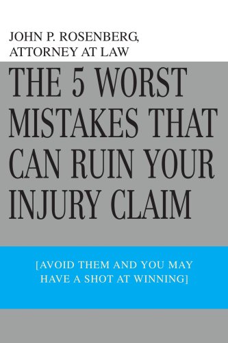 The 5 Worst Mistakes That Can Ruin Your Injury Claim: The Premier Guide To Accident & Injury Cases In California