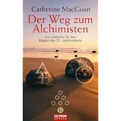 Der Weg zum Alchimisten: Ein Leitfaden f�r den Magier des 21. Jahrhunderts