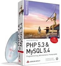 PHP 5.3 & MySQL 5.4: Programmierung, Administration, Praxisprojekte
