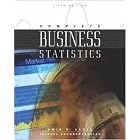 Complete Business Statistics W Student CD and PowerWeb by Amir D Aczel, Jayavel Sounderpandian, and Amir Aczel