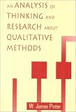 An Analysis of Thinking and Research About Qualitative Methods