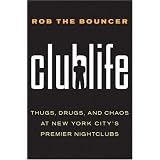 Clublife: Thugs, Drugs, and Chaos at New York City's Premier Nightclubs