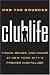 Clublife: Thugs, Drugs, and Chaos at New York City's Premier Nightclubs
