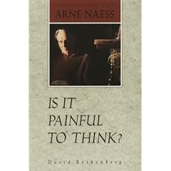 Is It Painful To Think: Conversations with Arne Naess