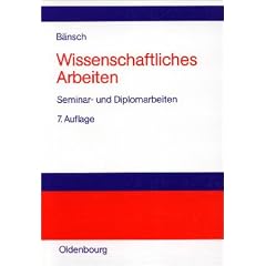 Wissenschaftliches Arbeiten : Seminar- und Diplomarbeiten