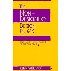 The Non-designer's Design Book: Design and Typographic Principles for the Visual Novice