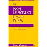 The Non- Designer's Design Book. Design and typographic principles for the visual novicevon "Robin Williams"