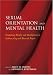 Sexual Orientation And Mental Health: Examining Identity And Development in Lesbian, Gay, And Bisexual People (Contemporary Perspectives on Lesbian, Gay, and Bisexual Psychology)