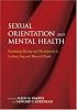 Sexual Orientation And Mental Health: Examining Identity And Development in Lesbian, Gay, And Bisexual People (Contemporary Perspectives on Lesbian, Gay, and Bisexual Psychology)