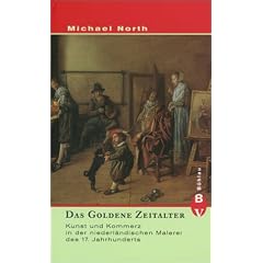 Das Goldene Zeitalter: Kunst und Kommerz in der niederl�ndischen Malerei des 17. Jahrhunderts