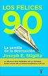 Los felices 90: La semilla de la destruccion (The Roaring Nineties: A New History of the World's Most Prosperous Decade)