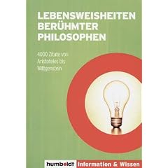Lebensweisheiten ber�hmter Philosophen. 4000 Zitate von Aristoteles bis Wittgenstein