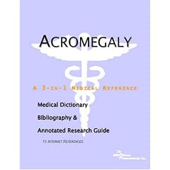 Click here to buy Acromegaly - A Medical Dictionary, Bibliography, and Annotated Research Guide to Internet... by ICON Health Publications.