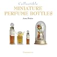 Collectible Miniature Perfume Bottles (Collectibles) by Anne Breton