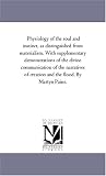 Physiology of the soul and instinct, as distinguished from materialism. With supplementary demonstrations of the divine communication of the narratives of creation and the flood. By Martyn Paine.